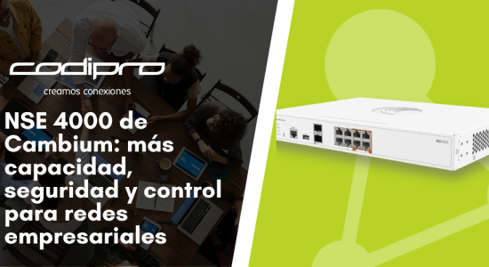Cambium Networks lanza el NSE 4000: más capacidad, más seguridad y más control para redes empresariales