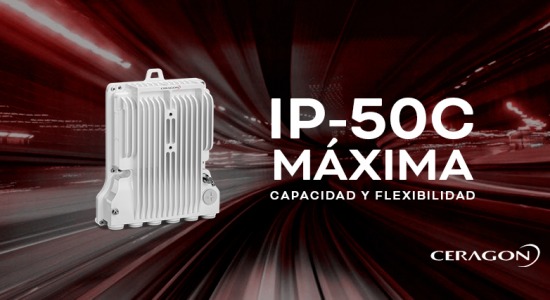 Disfruta de la máxima capacidad y flexibilidad con el IP-50C de Ceragon Networks