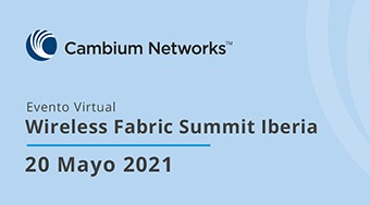 Wireless Fabric Summit Iberia... el evento del año en Cambium.
